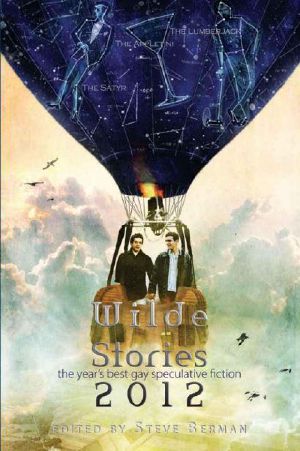 [Wilde Stories 01] • Wilde Stories 2012 · The Year's Best Gay Speculative Fiction